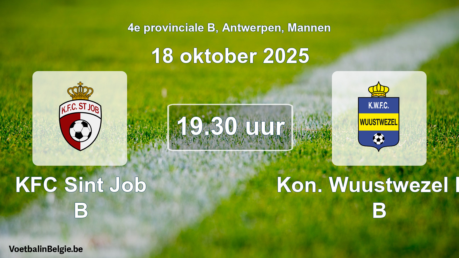 Scheduled match men football: KFC Sint Job B - Kon. Wuustwezel FC B (18 October 2025)