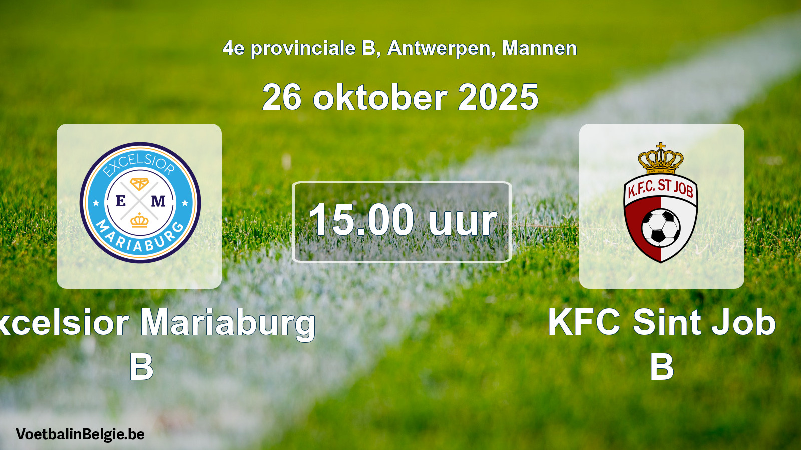 Scheduled match men football: Excelsior Mariaburg B - KFC Sint Job B (26 October 2025)