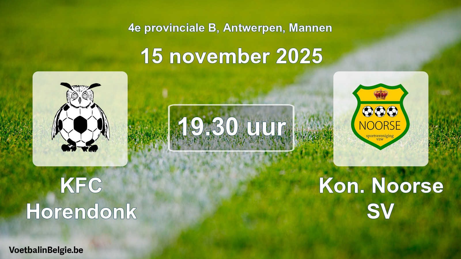 Match prévu football hommes: KFC Horendonk - Kon. Noorse SV (15 novembre 2025)
