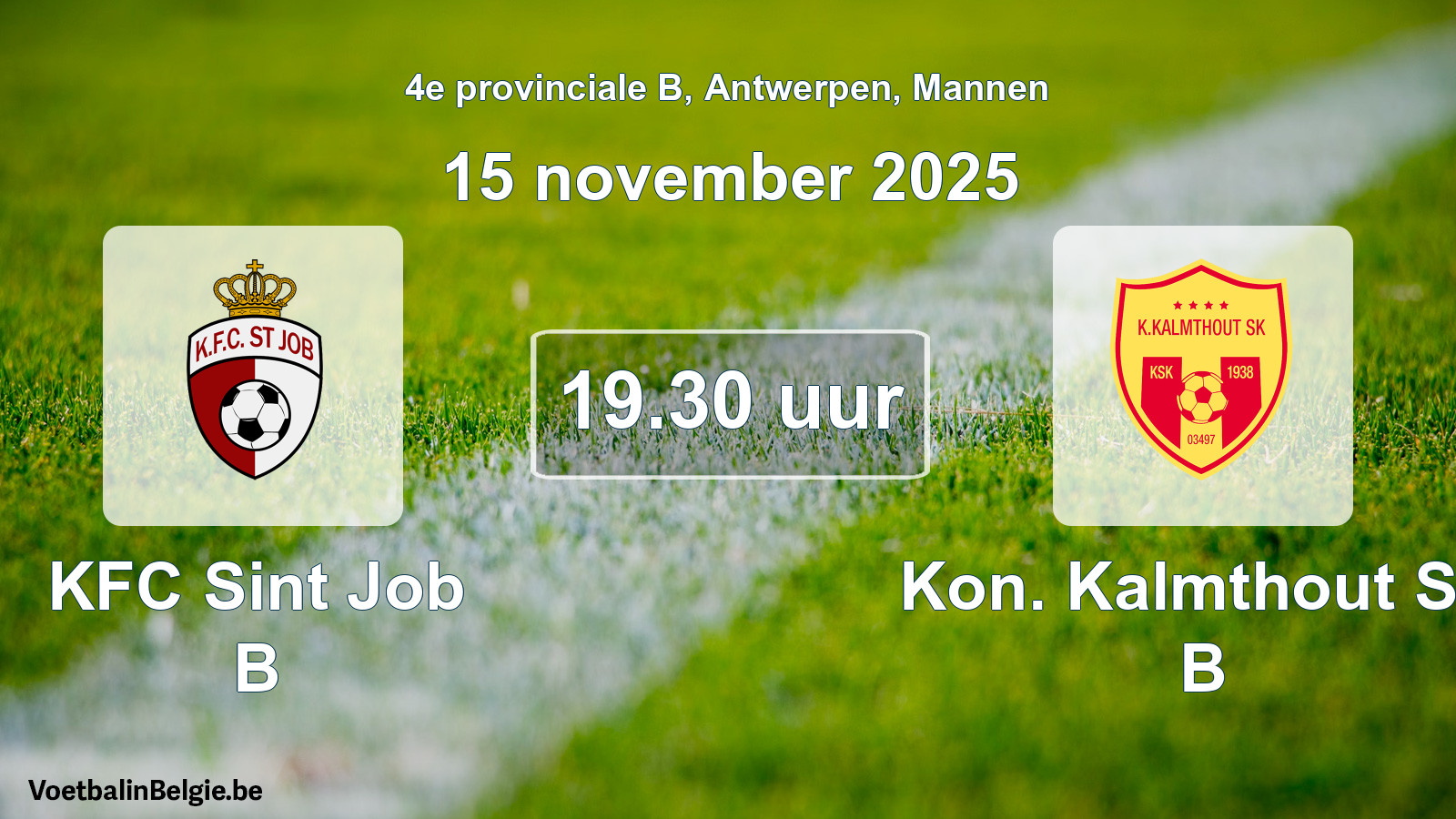 Scheduled match men football: KFC Sint Job B - Kon. Kalmthout SK B (15 November 2025)