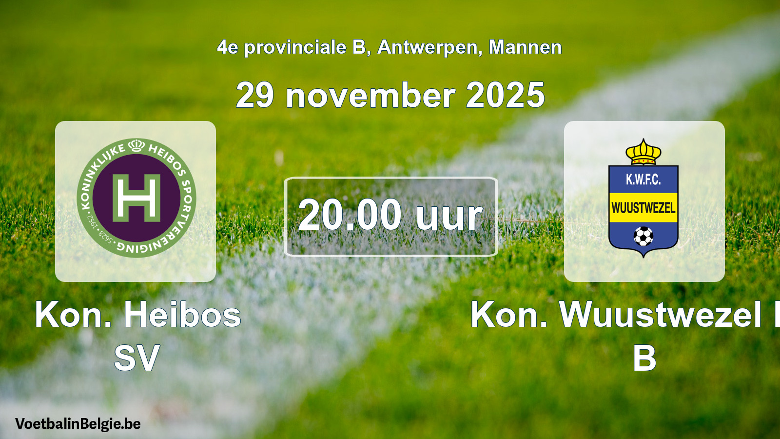 Scheduled match men football: Kon. Heibos SV - Kon. Wuustwezel FC B (29 November 2025)