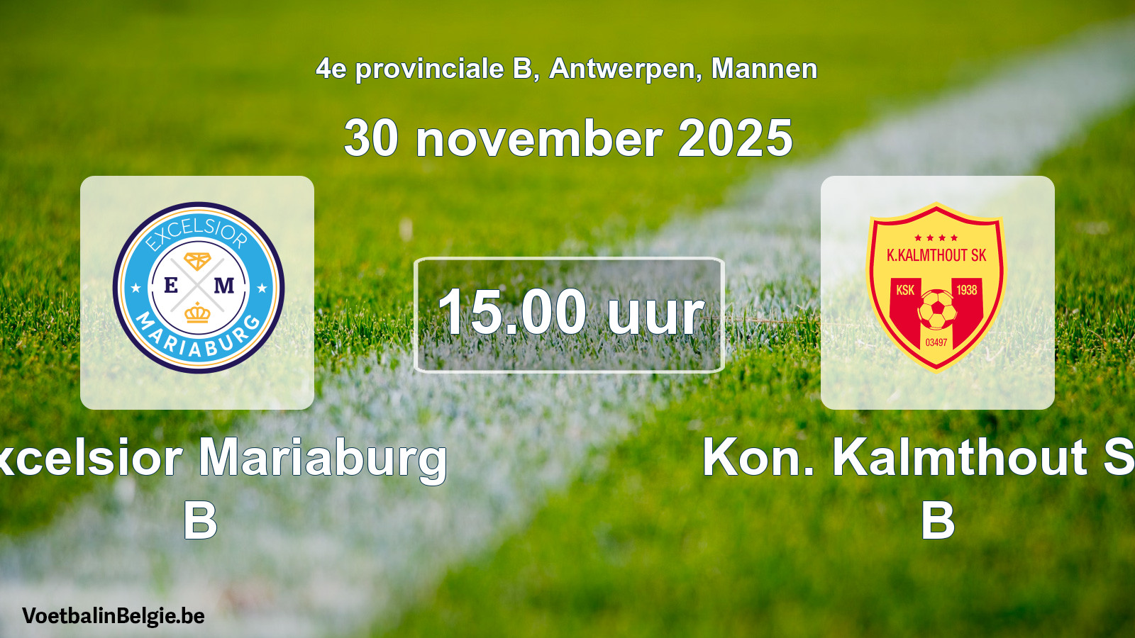 Scheduled match men football: Excelsior Mariaburg B - Kon. Kalmthout SK B (30 November 2025)