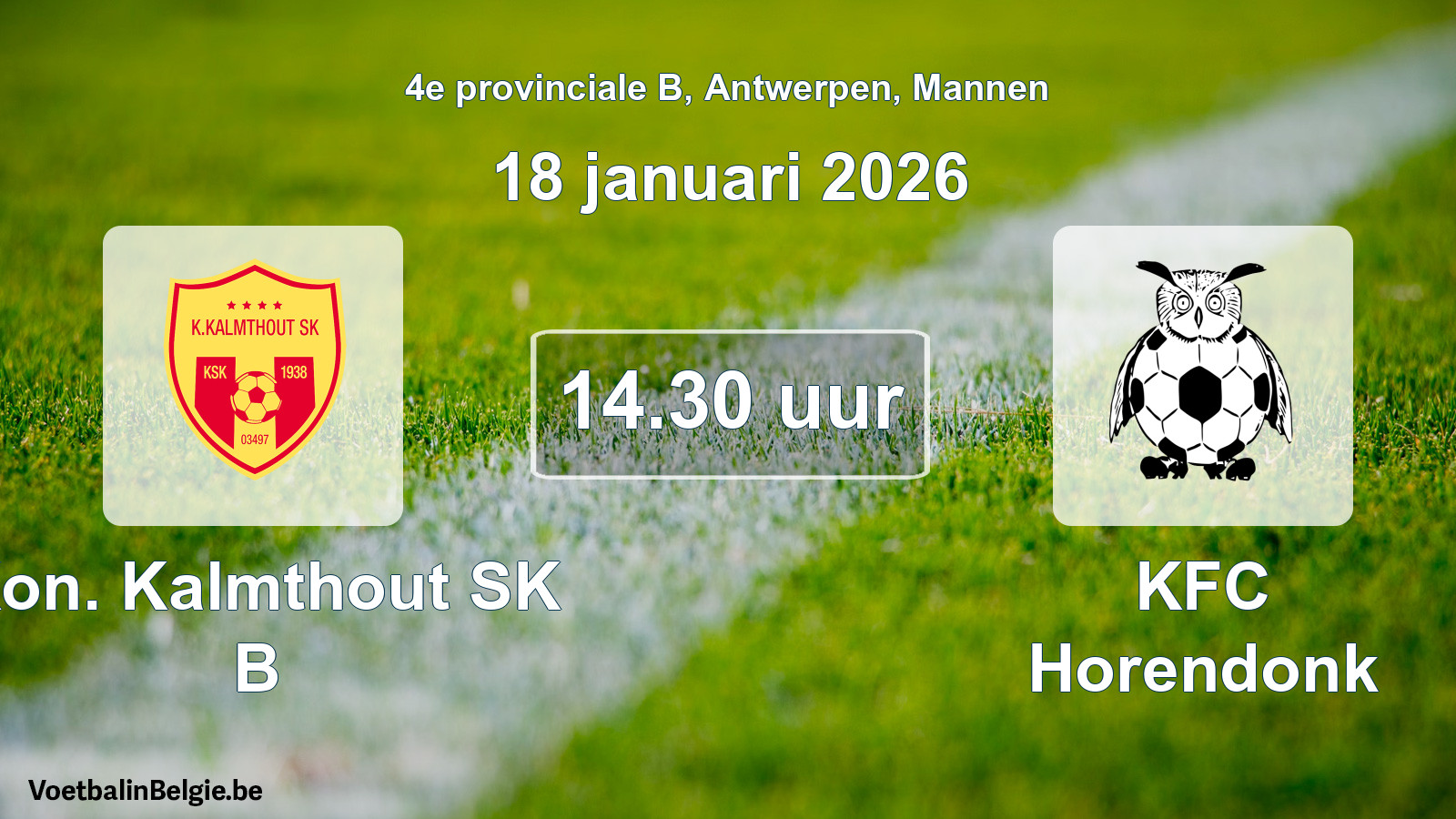 Scheduled match men football: Kon. Kalmthout SK B - KFC Horendonk (18 January 2026)