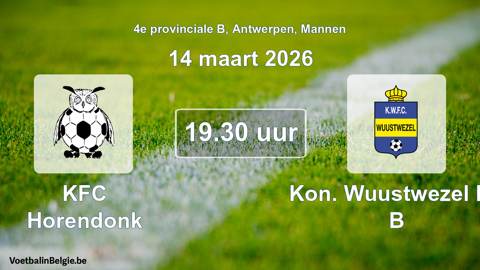 Match prévu football hommes: KFC Horendonk - Kon. Wuustwezel FC B (14 mars 2026)