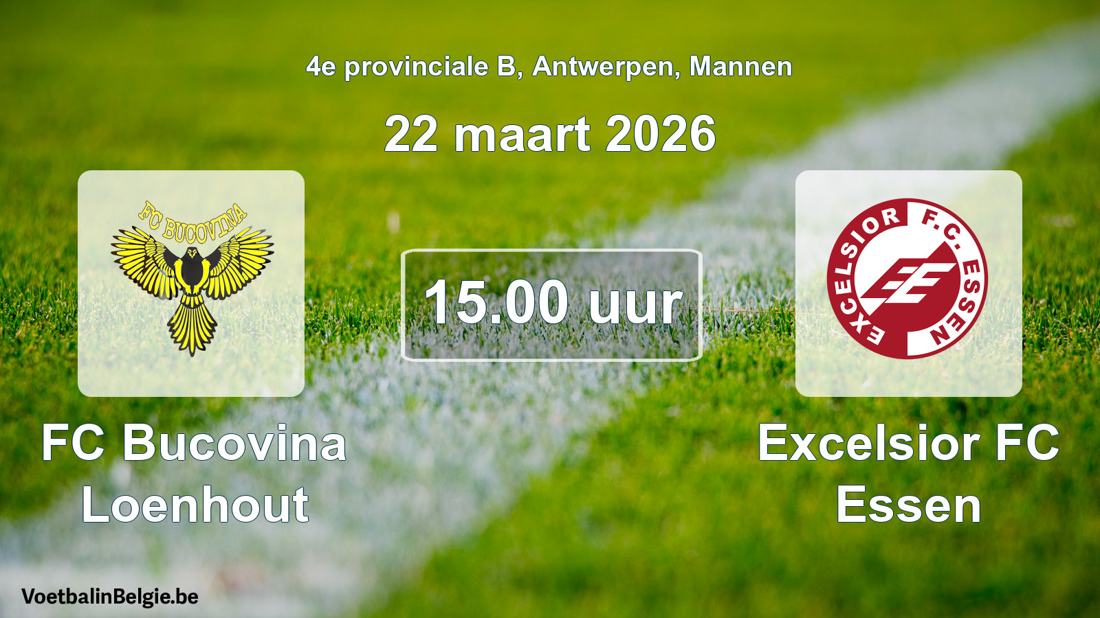 Scheduled match men football: FC Bucovina Loenhout - Excelsior FC Essen (22 March 2026)