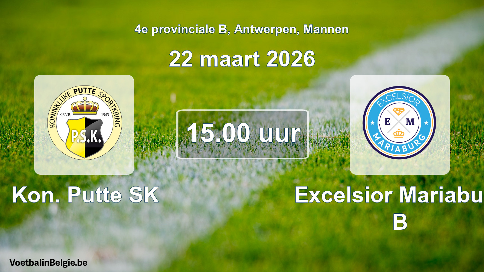 Scheduled match men football: Kon. Putte SK - Excelsior Mariaburg B (22 March 2026)