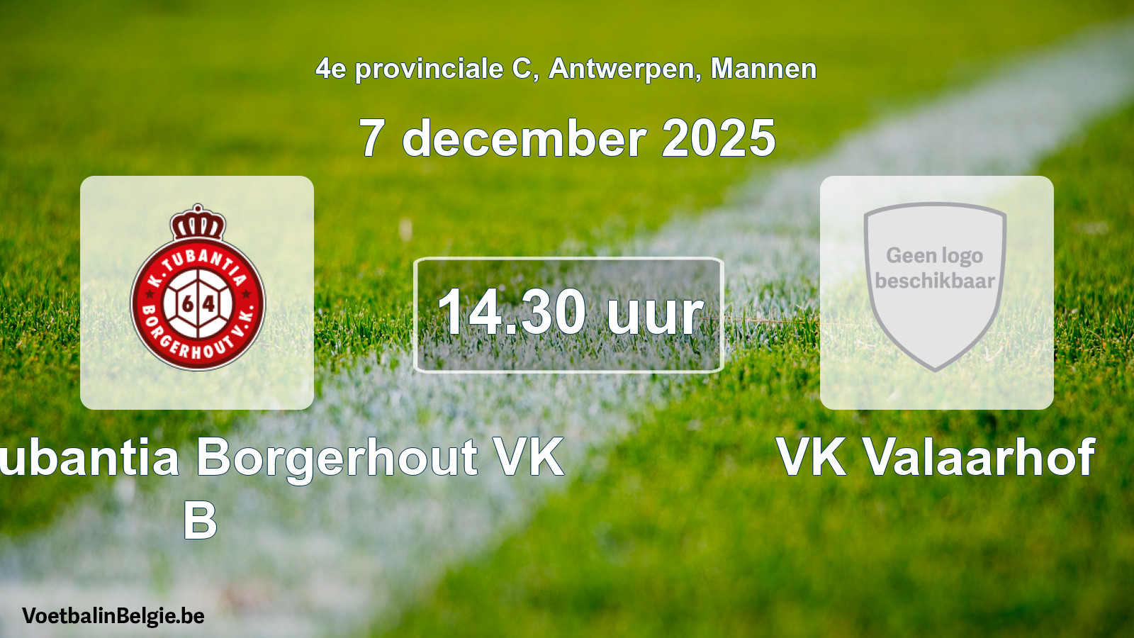 Scheduled match men football: Kon. Tubantia Borgerhout VK B - VK Valaarhof (7 December 2025)