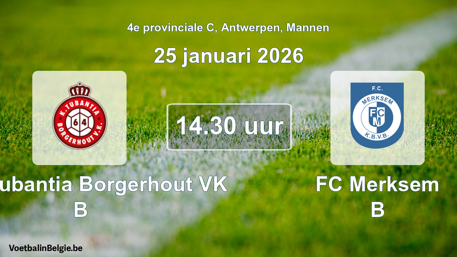 Scheduled match men football: Kon. Tubantia Borgerhout VK B - FC Merksem B (25 January 2026)