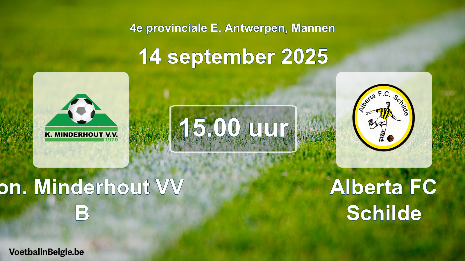 Scheduled match men football: Kon. Minderhout VV B - Alberta FC Schilde (14 September 2025)