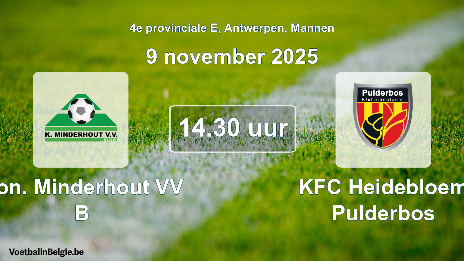 Scheduled match men football: Kon. Minderhout VV B - KFC Heidebloem Pulderbos (9 November 2025)