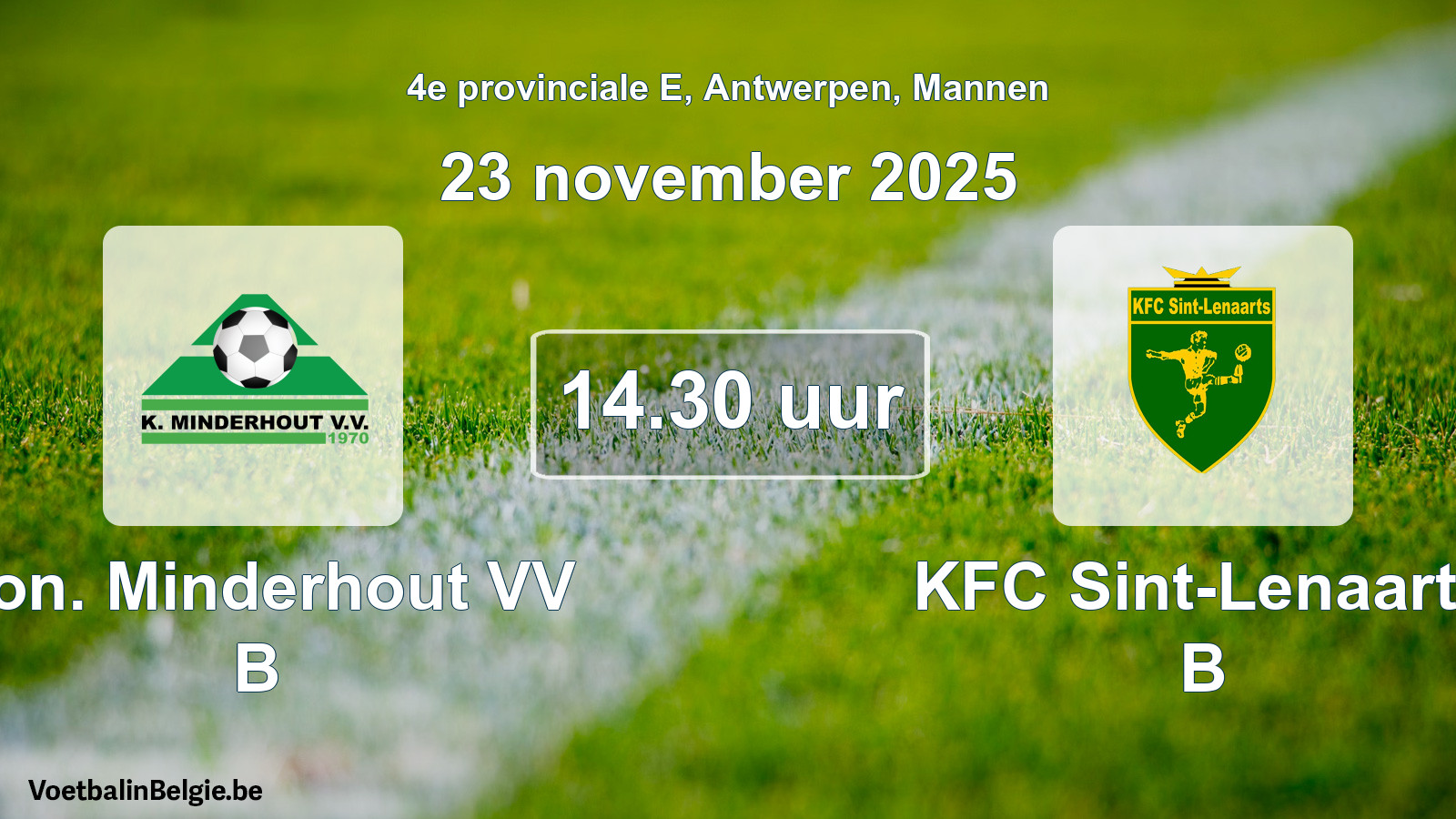 Scheduled match men football: Kon. Minderhout VV B - KFC Sint-Lenaarts B (23 November 2025)