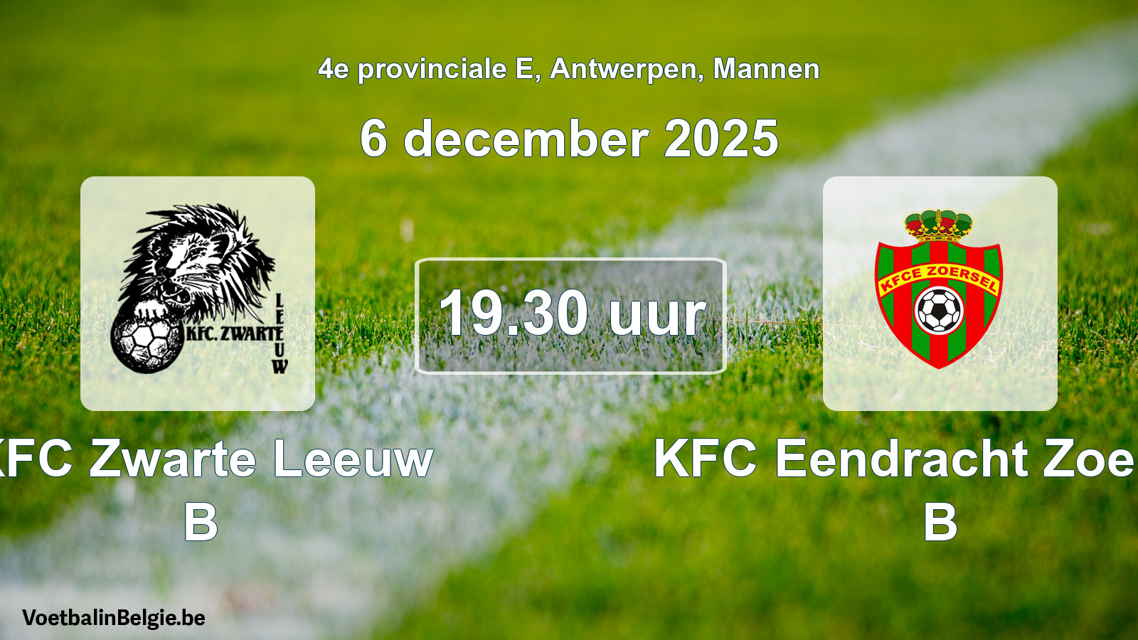 Scheduled match men football: KFC Zwarte Leeuw B - KFC Eendracht Zoersel B (6 December 2025)