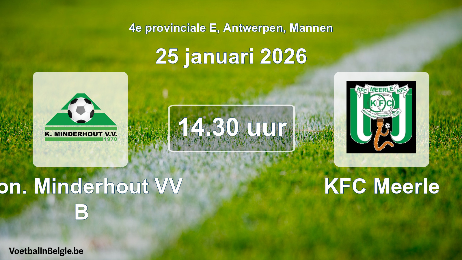 Scheduled match men football: Kon. Minderhout VV B - KFC Meerle (25 January 2026)