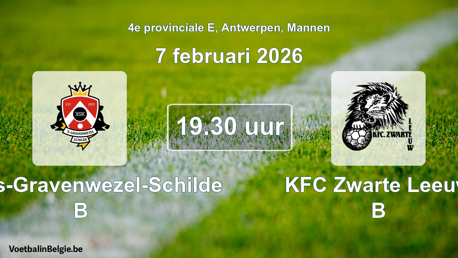 Scheduled match men football: KSK 's-Gravenwezel-Schilde B - KFC Zwarte Leeuw B (7 February 2026)