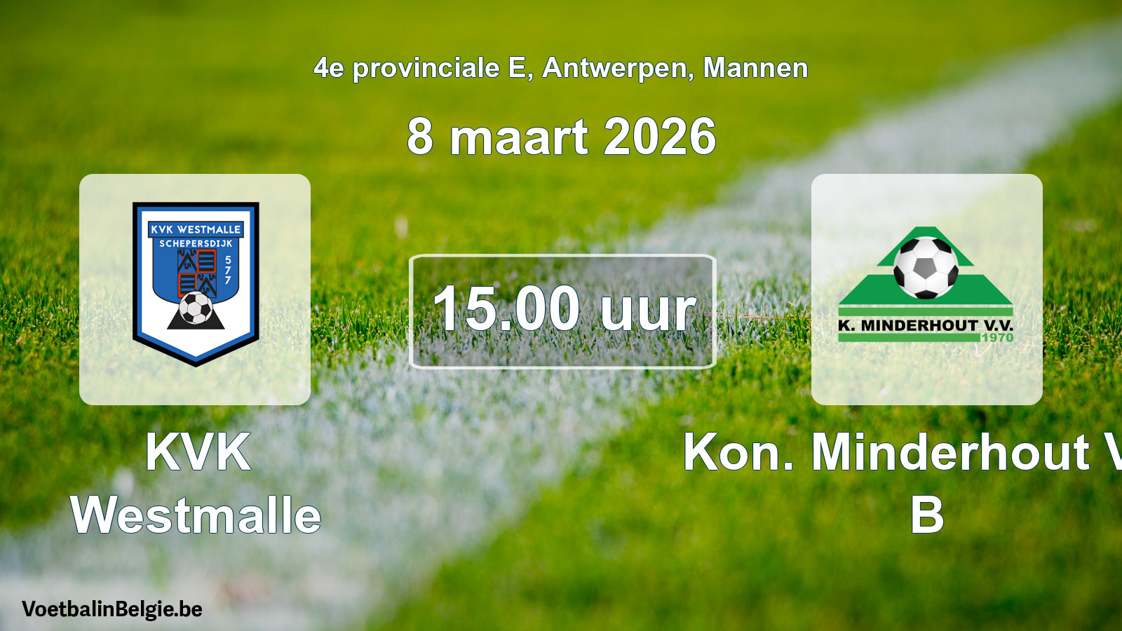 Scheduled match men football: KVK Westmalle - Kon. Minderhout VV B (8 March 2026)
