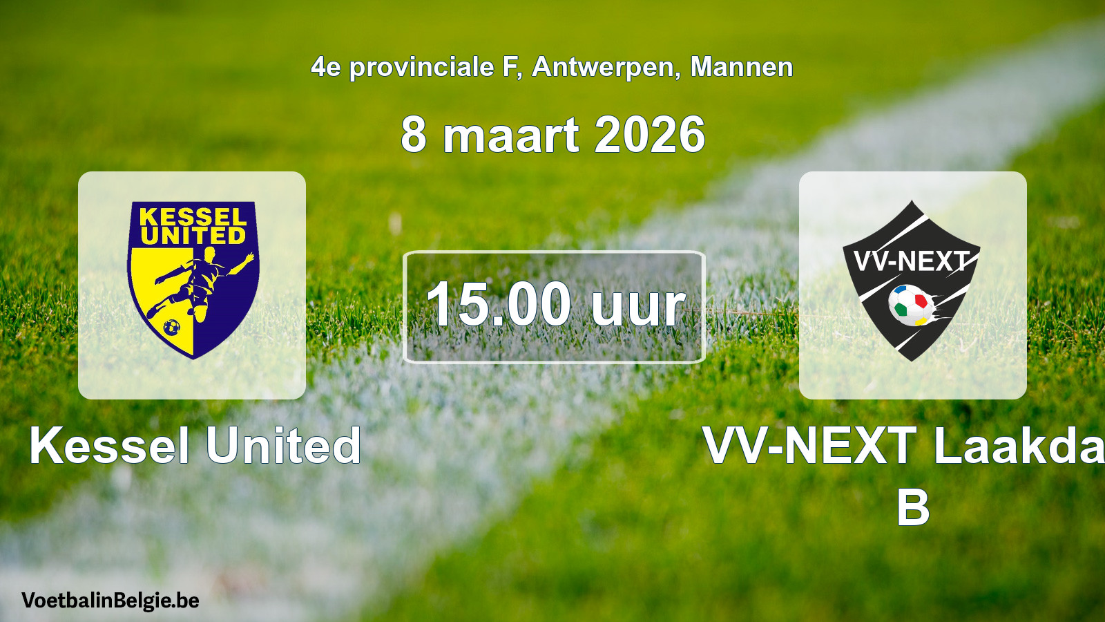 Scheduled match men football: Kessel United - VV-NEXT Laakdal B (8 March 2026)