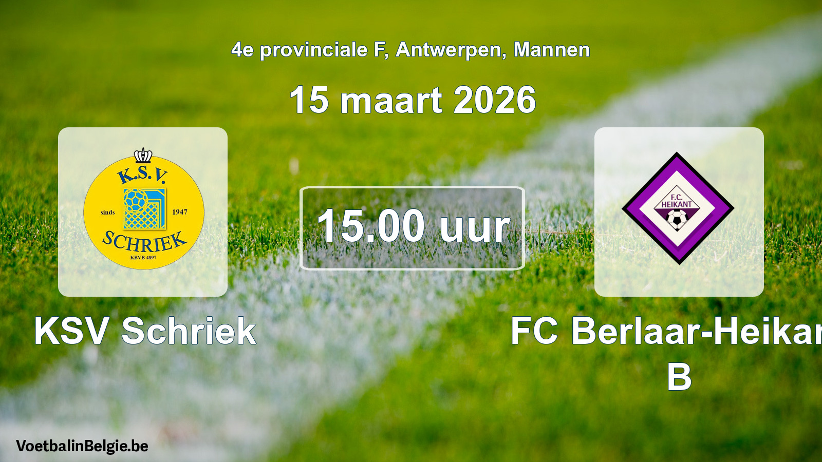 Scheduled match men football: KSV Schriek - FC Berlaar-Heikant B (15 March 2026)