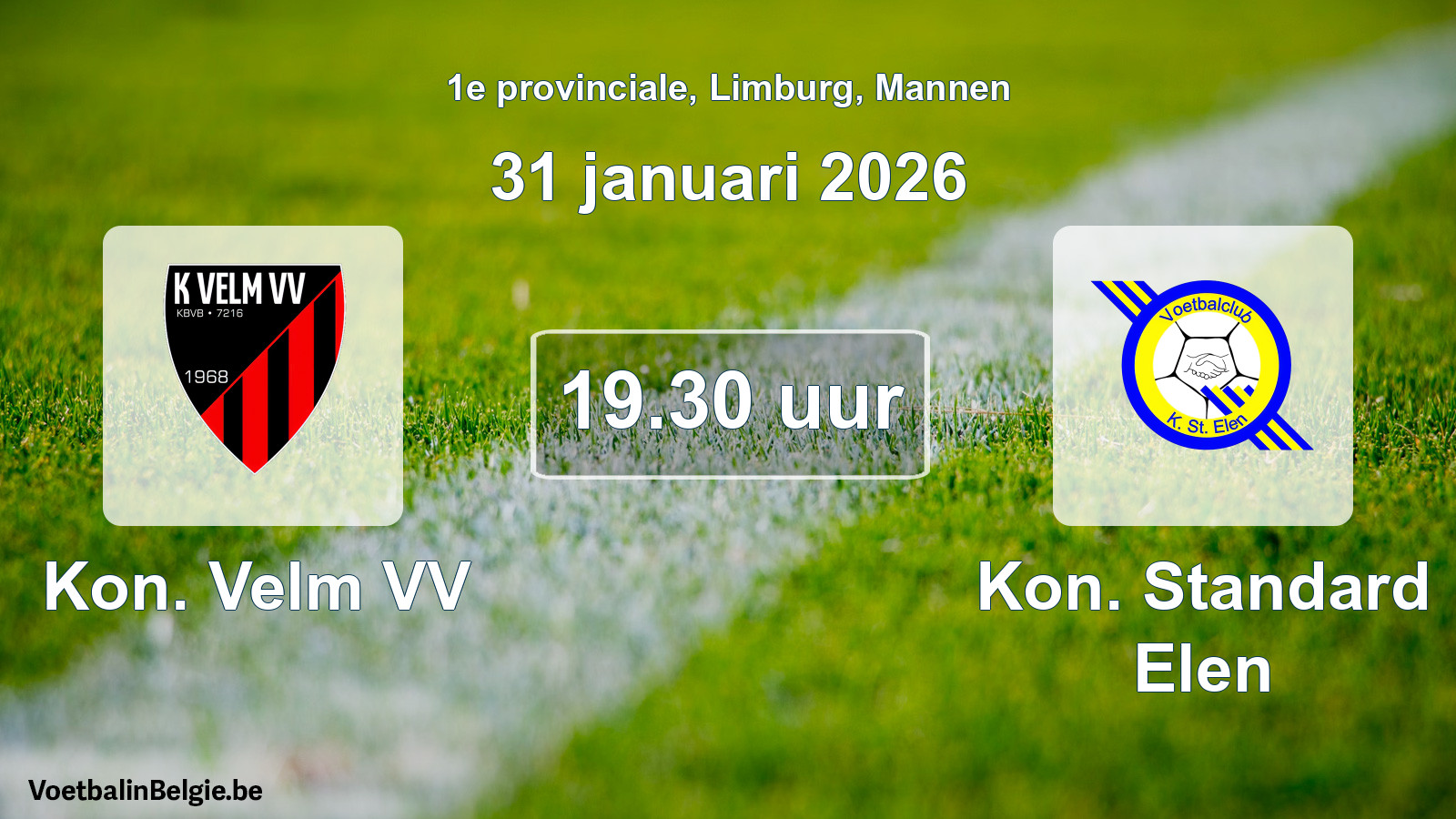 Scheduled match men football: Kon. Velm VV - Kon. Standard Elen (31 January 2026)