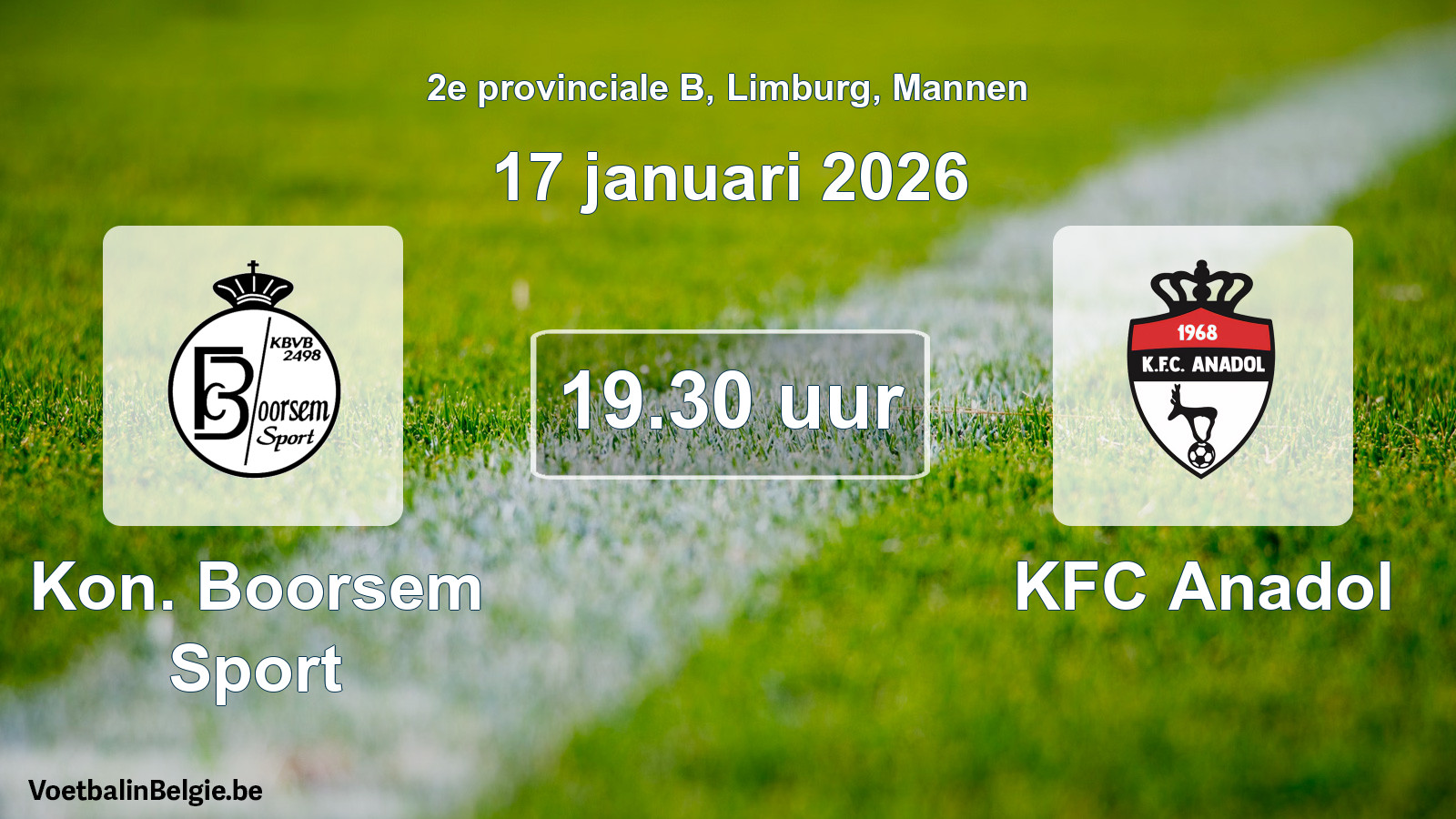 Match prévu football hommes: Kon. Boorsem Sport - KFC Anadol (17 janvier 2026)