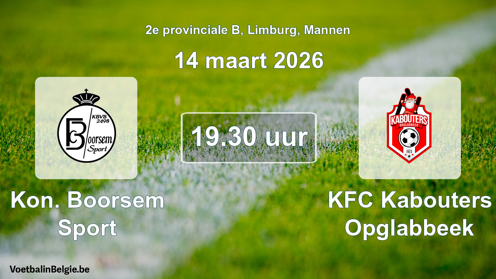 Scheduled match men football: Kon. Boorsem Sport - KFC Kabouters Opglabbeek (14 March 2026)