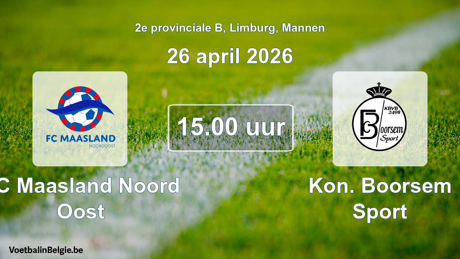 Match prévu football hommes: FC Maasland Noord Oost - Kon. Boorsem Sport (26 avril 2026)