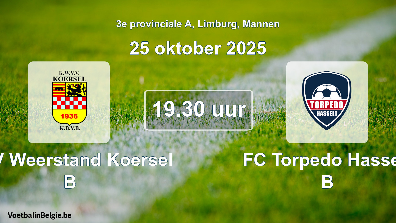 Scheduled match men football: KVV Weerstand Koersel B - FC Torpedo Hasselt B (25 October 2025)