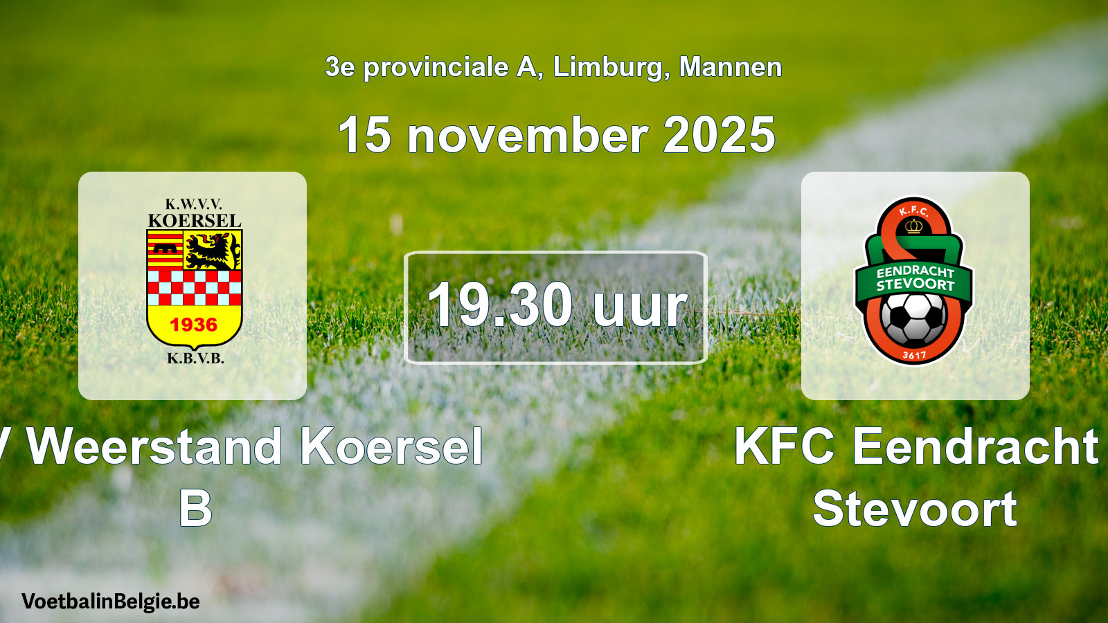 Scheduled match men football: KVV Weerstand Koersel B - KFC Eendracht Stevoort (15 November 2025)