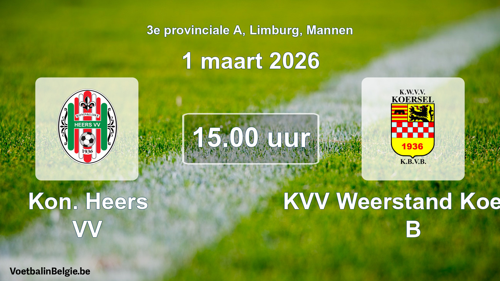 Scheduled match men football: Kon. Heers VV - KVV Weerstand Koersel B (1 March 2026)