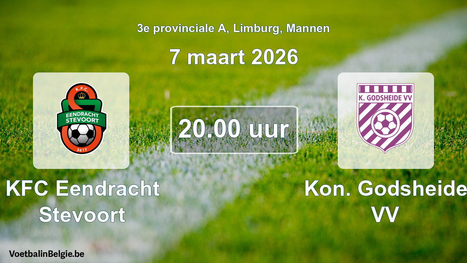 Scheduled match men football: KFC Eendracht Stevoort - Kon. Godsheide VV (7 March 2026)