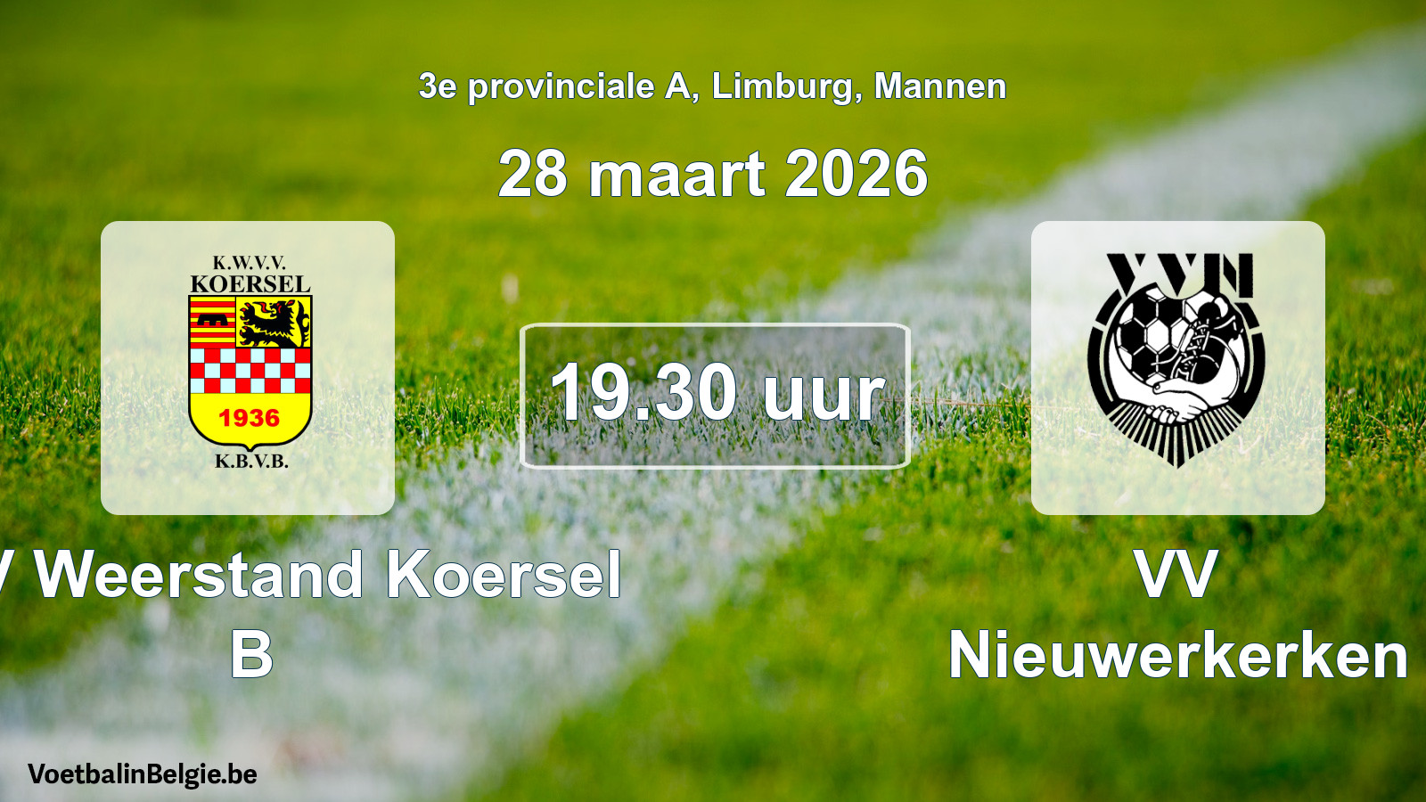 Scheduled match men football: KVV Weerstand Koersel B - VV Nieuwerkerken (28 March 2026)