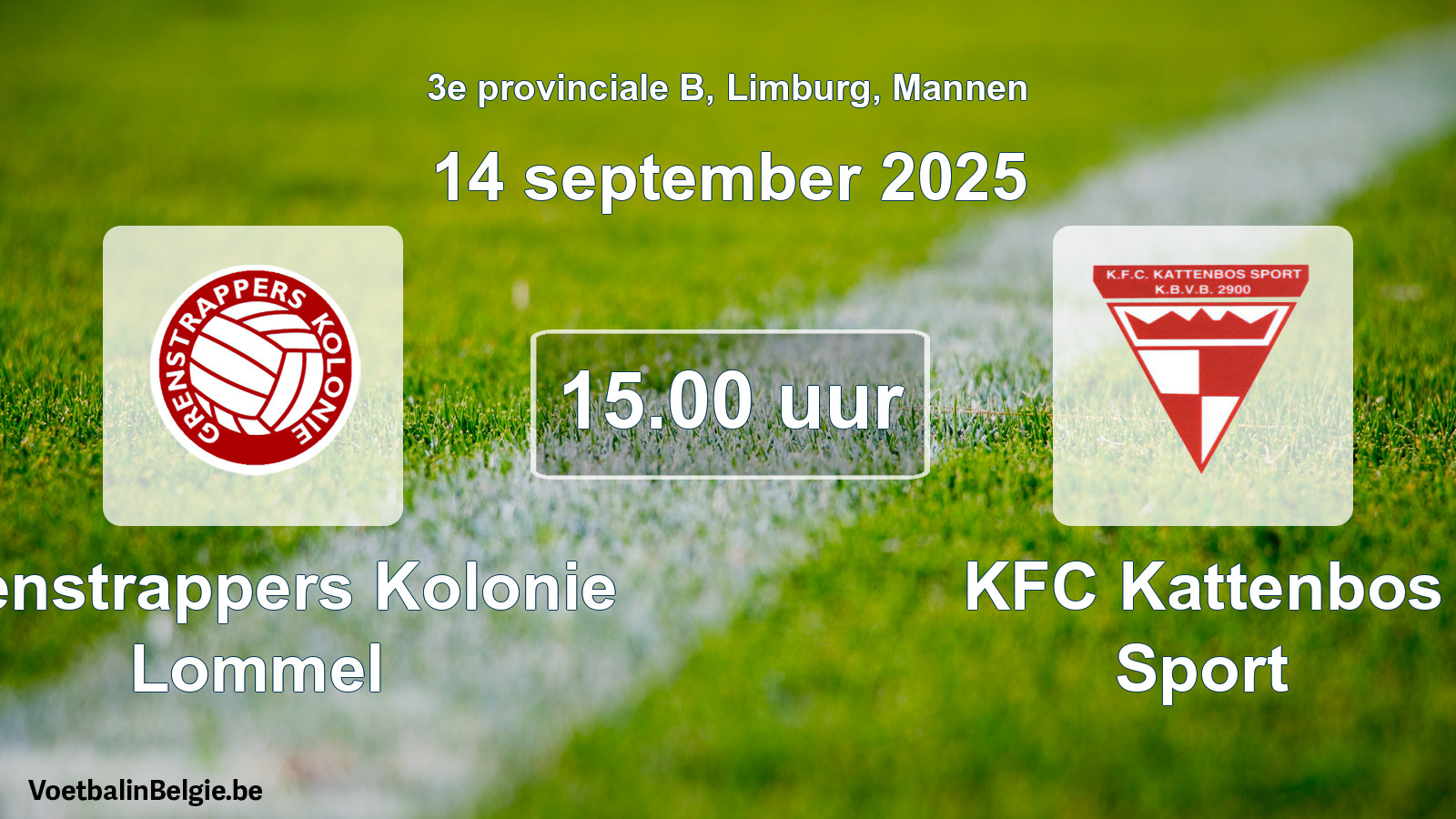 Match prévu football hommes: Grenstrappers Kolonie Lommel - KFC Kattenbos Sport (14 septembre 2025)