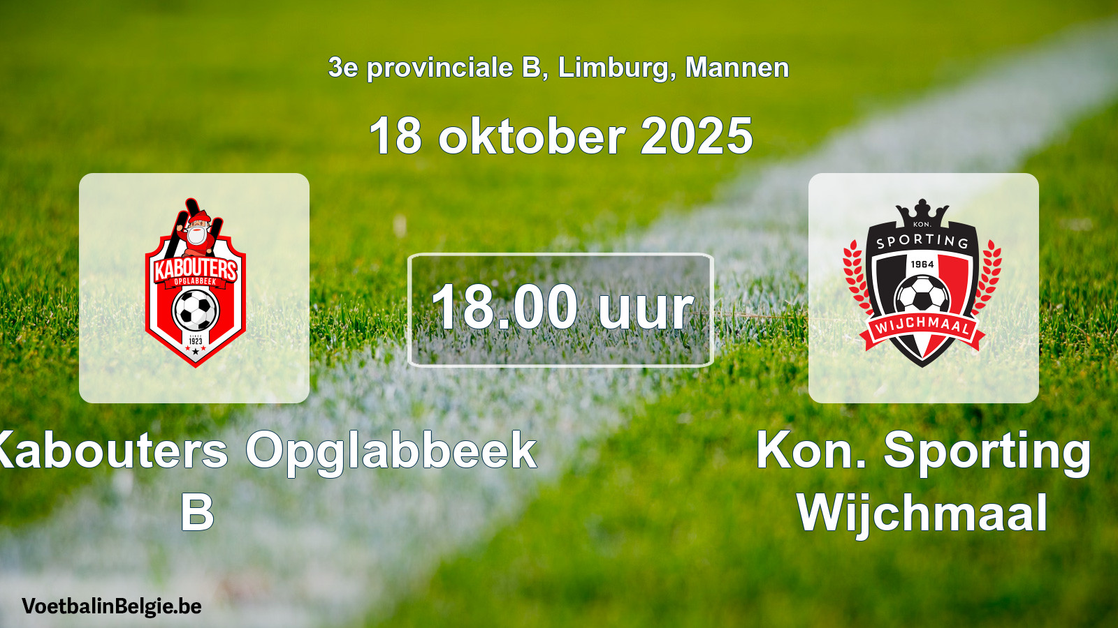 Scheduled match men football: KFC Kabouters Opglabbeek B - Kon. Sporting Wijchmaal (18 October 2025)