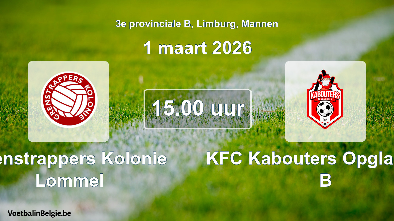 Scheduled match men football: Grenstrappers Kolonie Lommel - KFC Kabouters Opglabbeek B (1 March 2026)