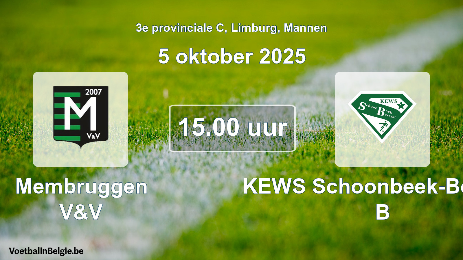 Scheduled match men football: Membruggen V&V - KEWS Schoonbeek-Beverst B (5 October 2025)