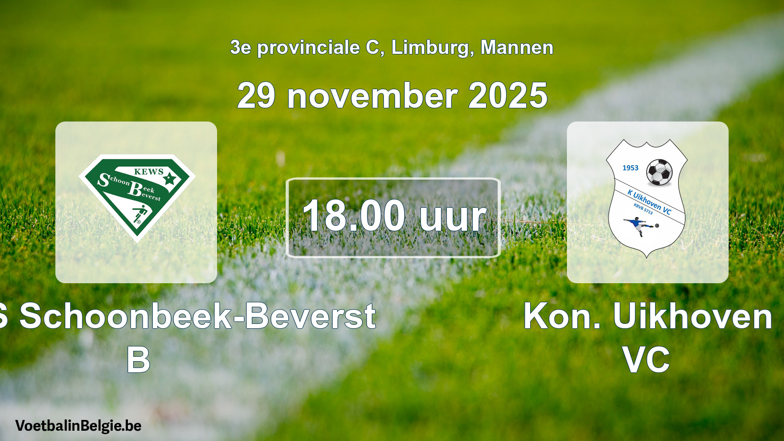 Geplande wedstrijd mannenvoetbal: KEWS Schoonbeek-Beverst B - Kon. Uikhoven VC (29 november 2025)