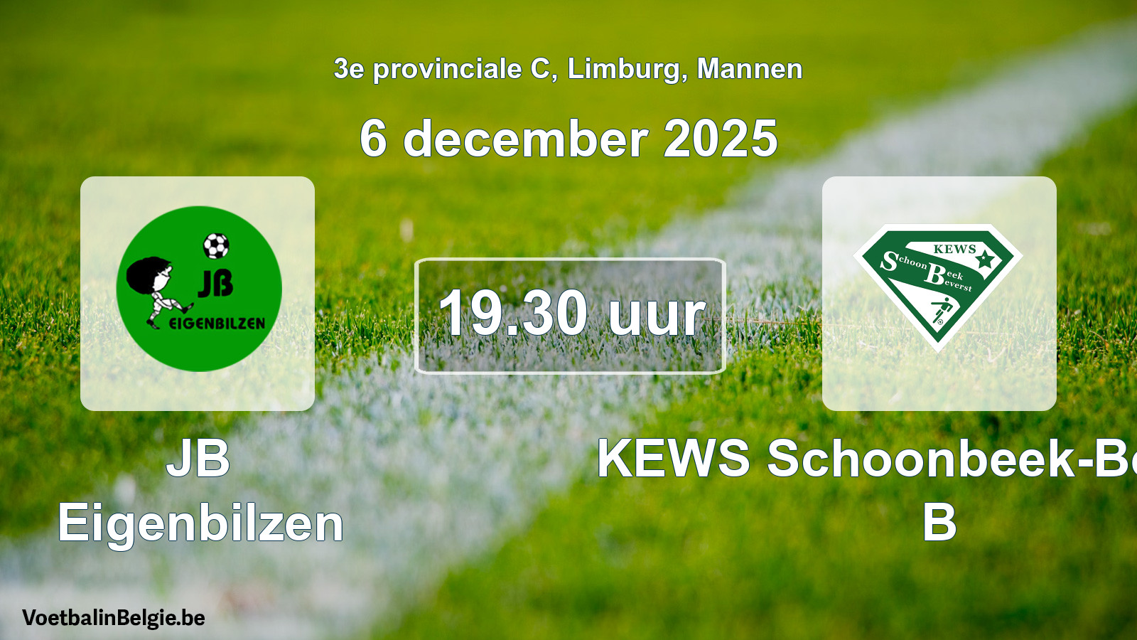 Scheduled match men football: JB Eigenbilzen - KEWS Schoonbeek-Beverst B (6 December 2025)