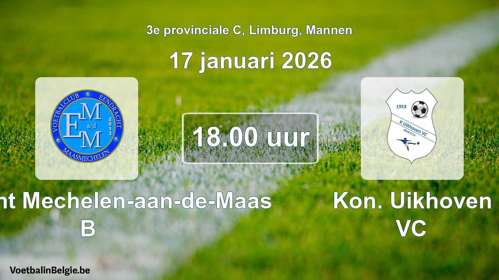Scheduled match men football: Eendracht Mechelen-aan-de-Maas B - Kon. Uikhoven VC (17 January 2026)