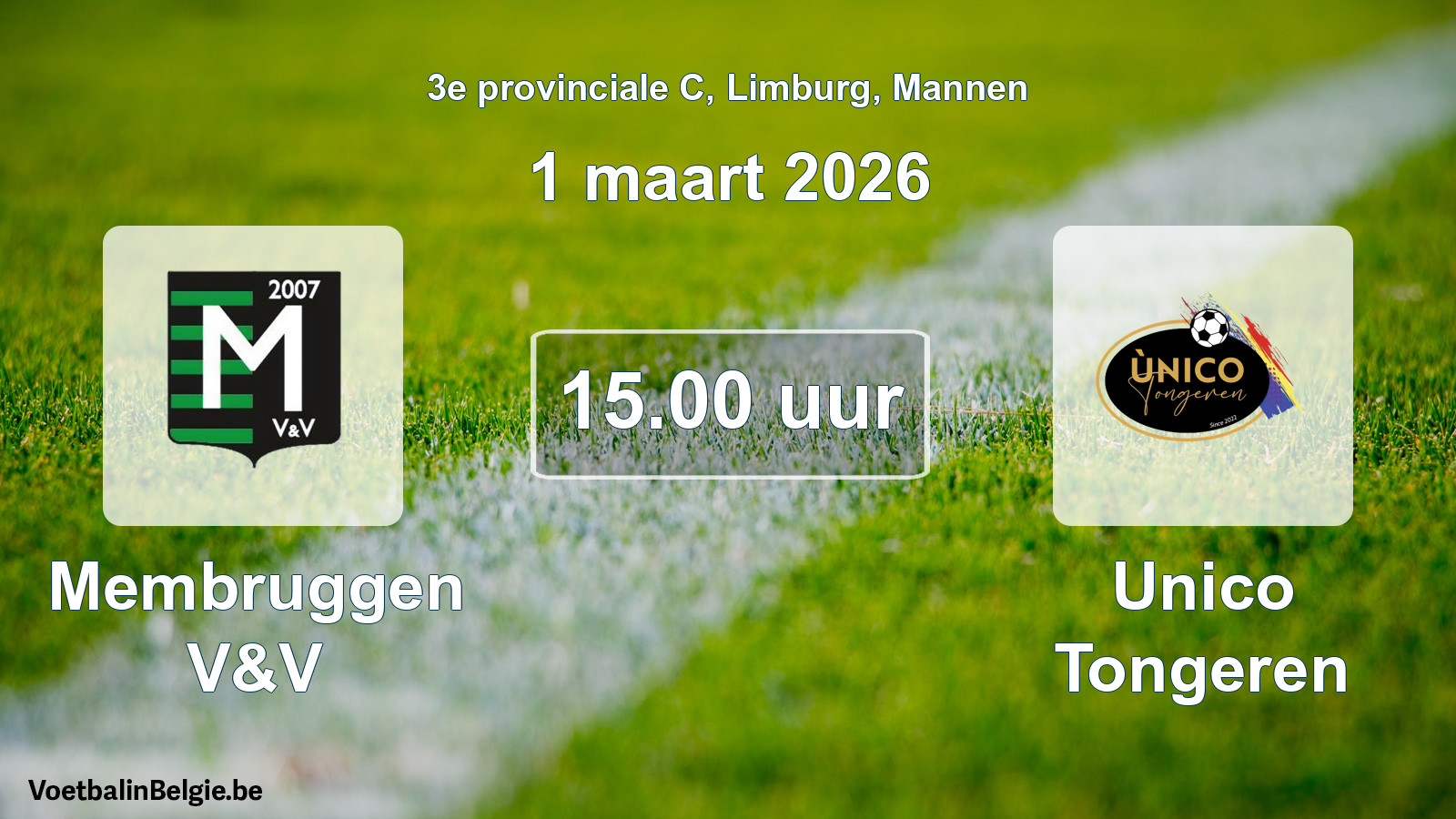 Match prévu football hommes: Membruggen V&V - Unico Tongeren (1 mars 2026)