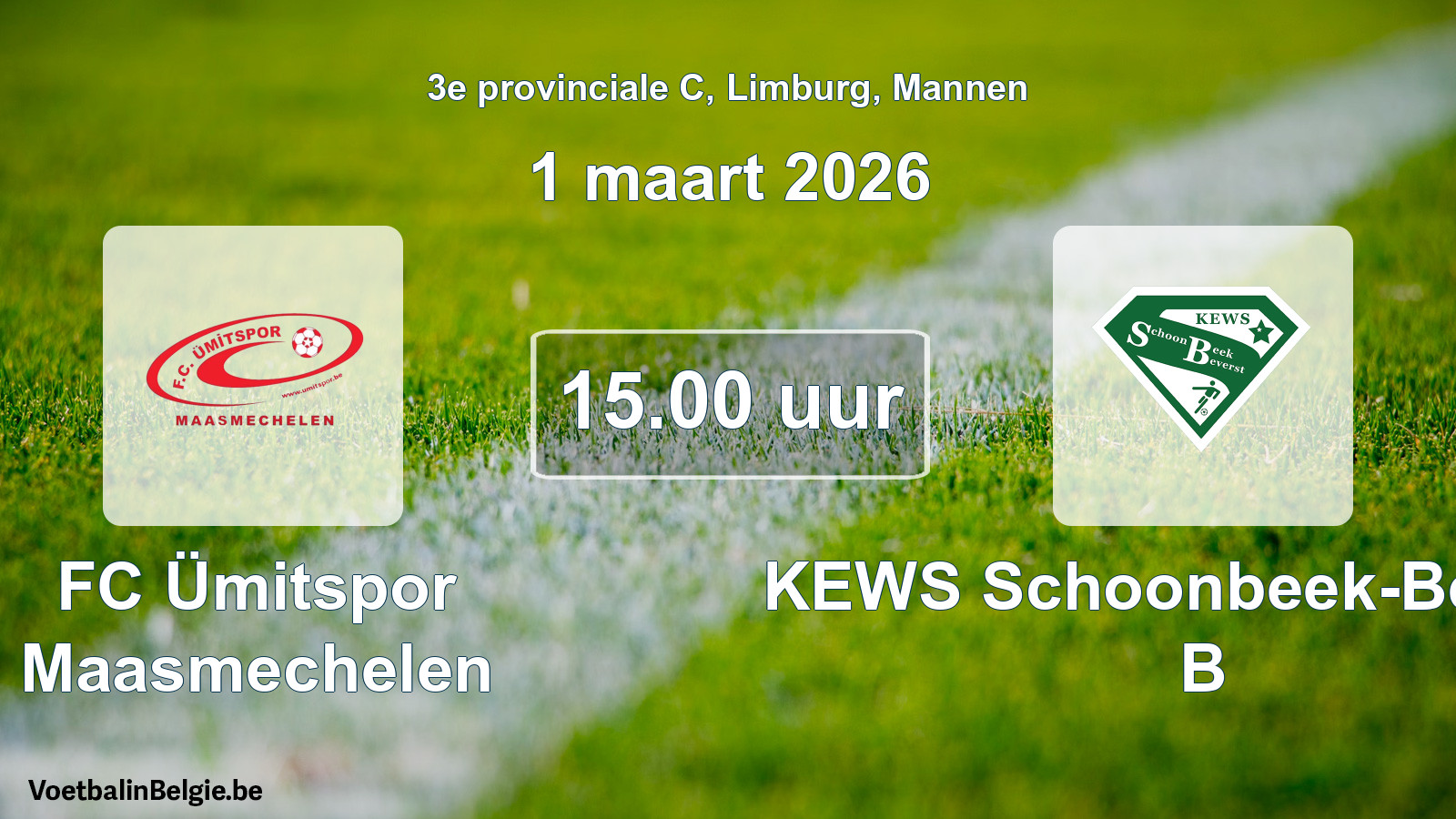 Scheduled match men football: FC Ümitspor Maasmechelen - KEWS Schoonbeek-Beverst B (1 March 2026)