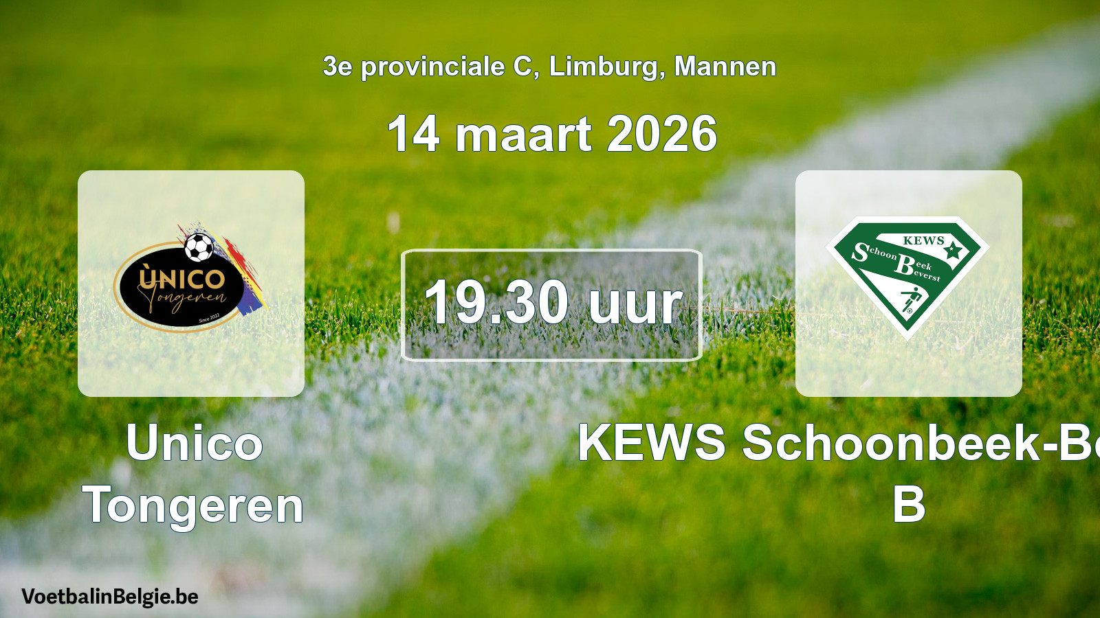 Scheduled match men football: Unico Tongeren - KEWS Schoonbeek-Beverst B (14 March 2026)