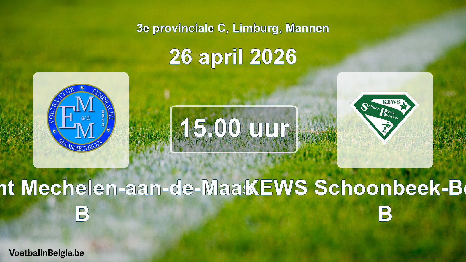 Geplantes Spiel männer-Fußball: Eendracht Mechelen-aan-de-Maas B - KEWS Schoonbeek-Beverst B (26 April 2026)