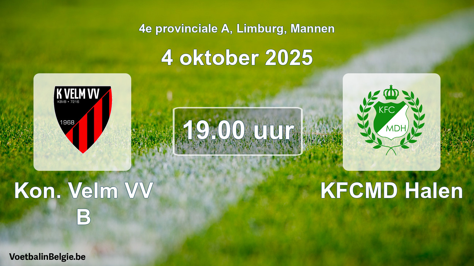Scheduled match men football: Kon. Velm VV B - KFCMD Halen (4 October 2025)