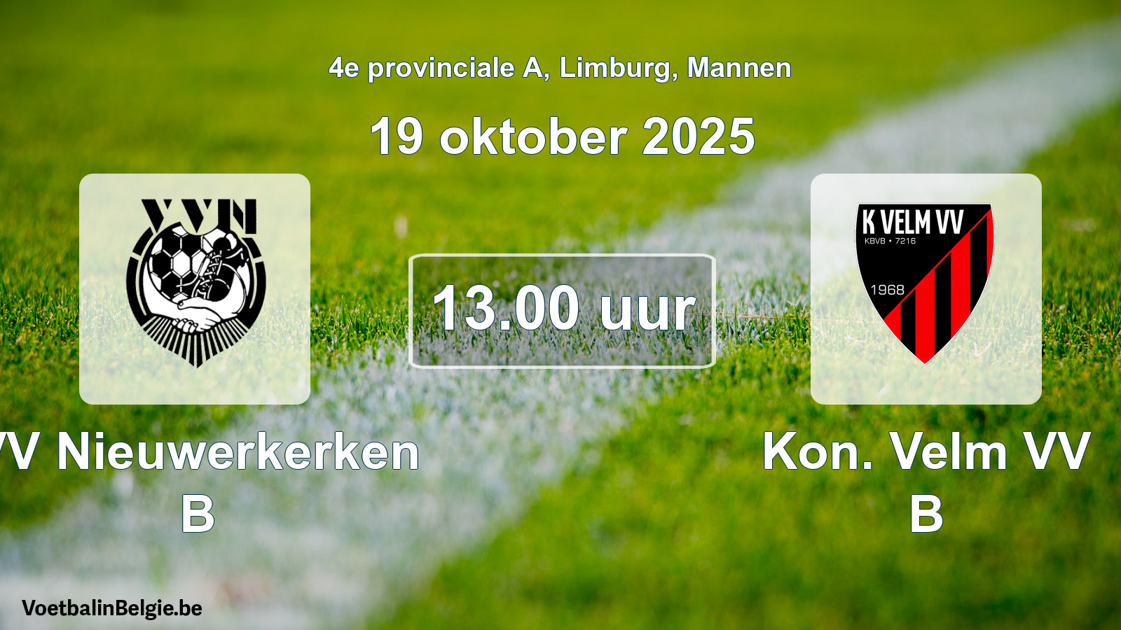 Scheduled match men football: VV Nieuwerkerken B - Kon. Velm VV B (19 October 2025)