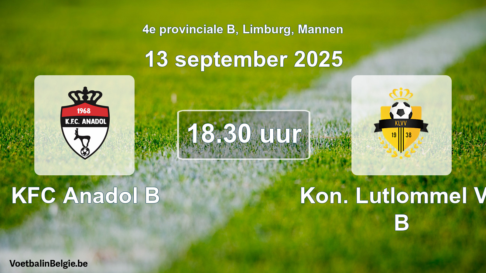 Scheduled match men football: KFC Anadol B - Kon. Lutlommel VV B (13 September 2025)