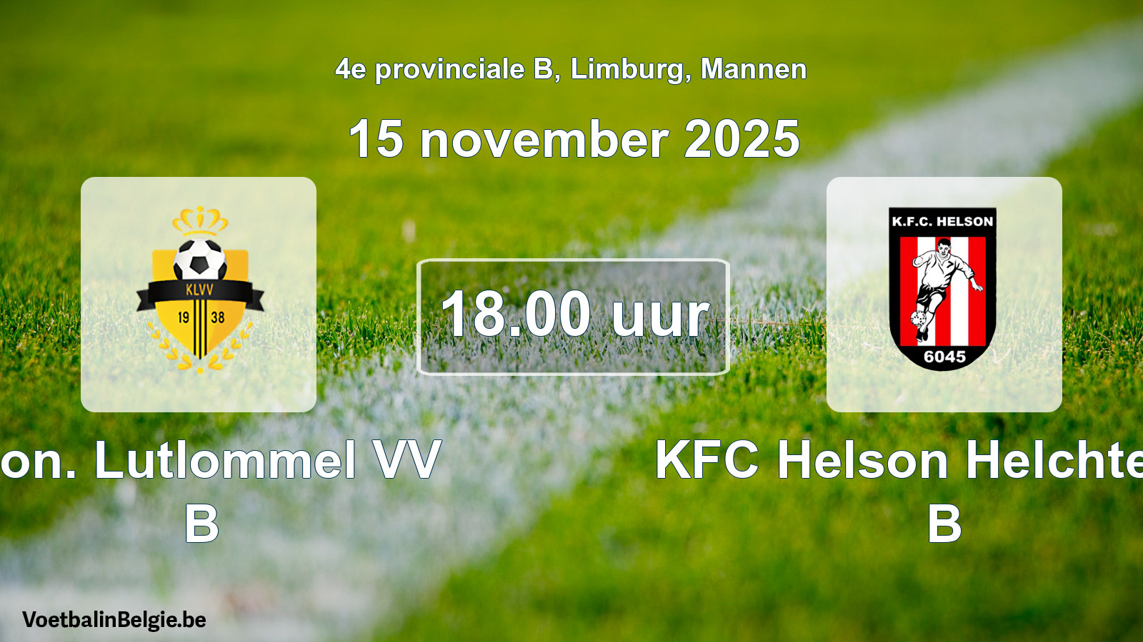 Scheduled match men football: Kon. Lutlommel VV B - KFC Helson Helchteren B (15 November 2025)