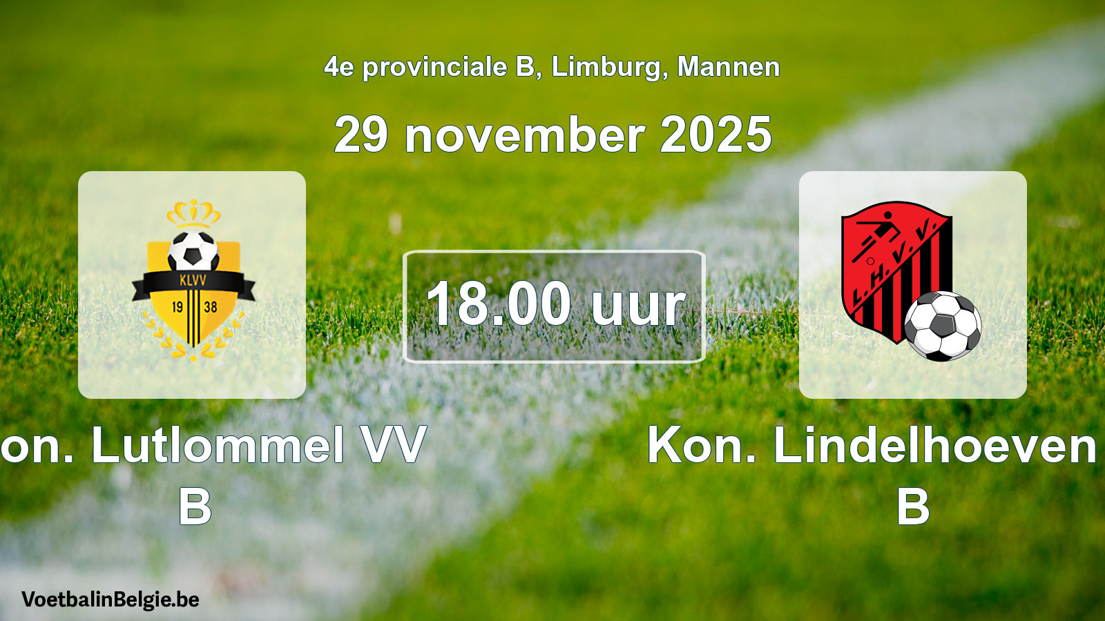 Scheduled match men football: Kon. Lutlommel VV B - Kon. Lindelhoeven VV B (29 November 2025)