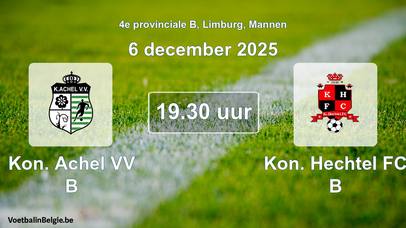 Scheduled match men football: Kon. Achel VV B - Kon. Hechtel FC B (6 December 2025)