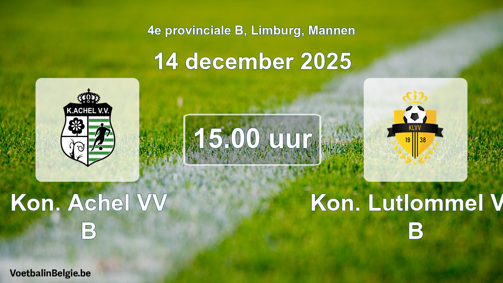 Scheduled match men football: Kon. Achel VV B - Kon. Lutlommel VV B (14 December 2025)