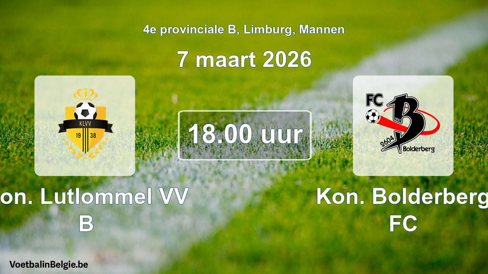 Scheduled match men football: Kon. Lutlommel VV B - Kon. Bolderberg FC (7 March 2026)