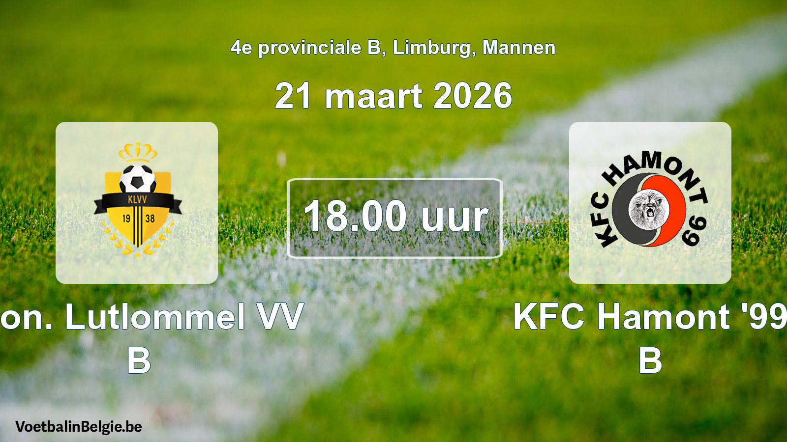 Scheduled match men football: Kon. Lutlommel VV B - KFC Hamont '99 B (21 March 2026)